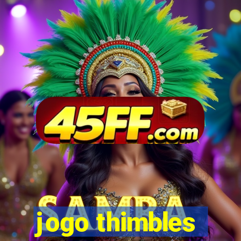 jogo thimbles